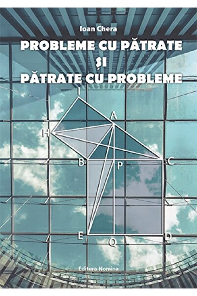 Nomina Probleme cu patrate si patrate cu probleme - Ioan Chera