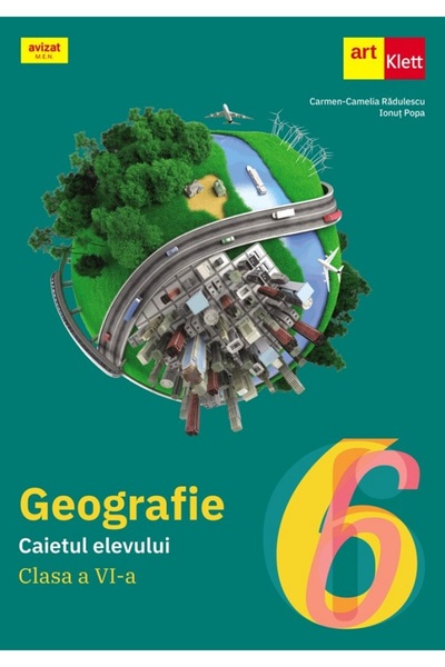Grupul Editorial Art Geografie - Clasa 6 - Caietul elevului - Carmen-Camelia ...