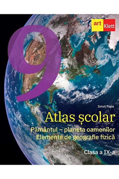 Grupul Editorial Art Atlas scolar - Clasa 9 - Pamantul, planeta oamenilor. El...