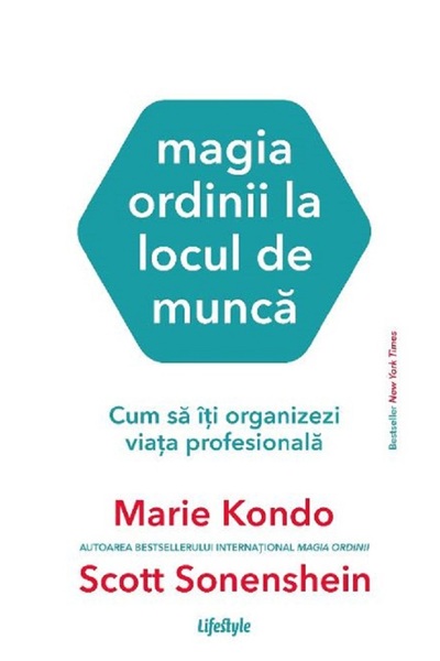 Lifestyle Magia ordinii la locul de munca - Marie Kondo, Scott Sonenshein