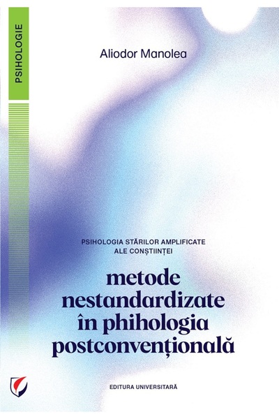 Universitara Psihologia starilor amplificate ale constiintei. Metode nestanda...