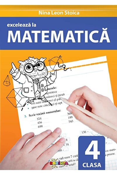 Dorinta Exceleaza la matematica - Clasa 4 - Nina Leon Stoica