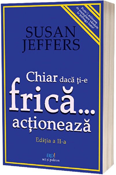 ACT si Politon Chiar daca ti-e frica actioneaza - Susan Jeffers