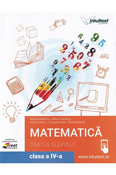 INTUITEXT Matematica - Clasa 4 - Caiet - Mirela Mihaescu, Stefan Pacearca, An...