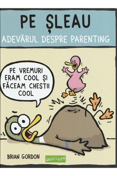 Grupul Editorial Art Pe sleau. Adevarul despre parenting - Brian Gordon