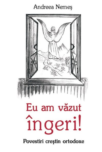 ORTODOXIA Eu am vazut ingeri! - Andreea Nemes