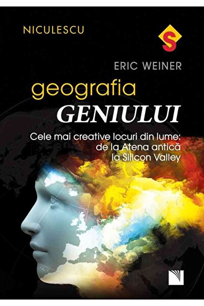 Niculescu Geografia geniului - Eric Weiner
