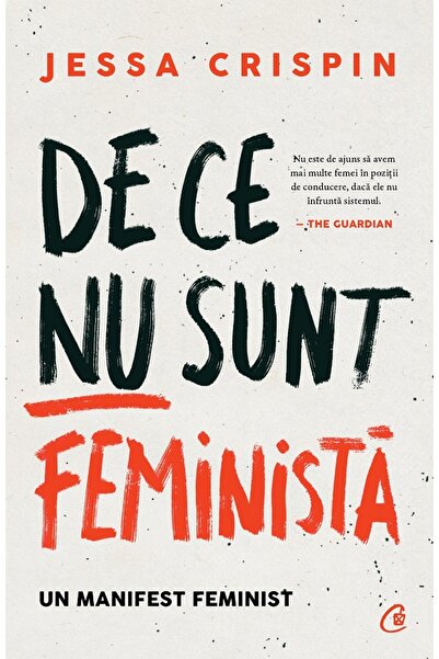 Curtea Veche De ce nu sunt feminista - Jessa Crispin