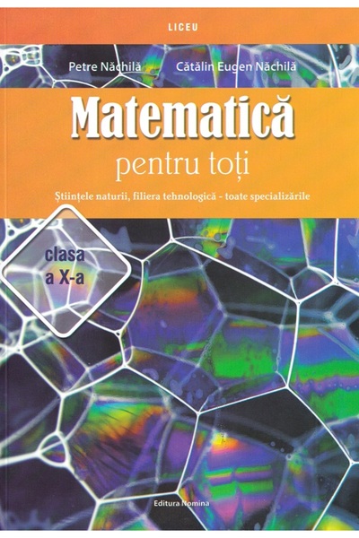Nomina Matematica pentru toti - Clasa 10 - Stiintele naturii, filiera tehnolo...