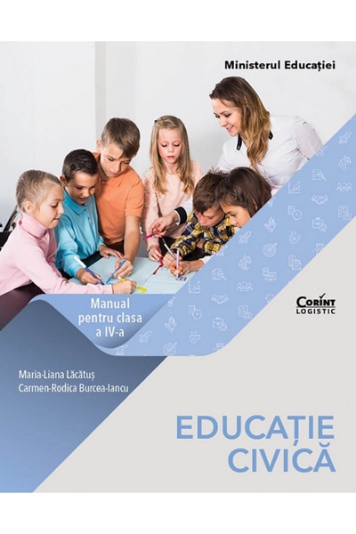 Corint Educatie civica - Clasa 4 - Manual - Maria Liana Lacatus, Carmen-Rodic...