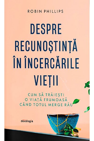 DOXOLOGIA Despre recunostinta in incercarile vietii - Robin Phillips
