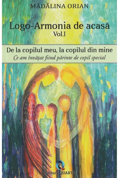 QUARTO Logo-armonia de acasa Vol.1: De la copilul meu, la copilul din mine - ...