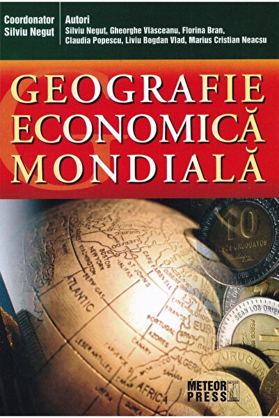 Meteor Press Geografie economica mondiala - Silviu Negut, Gheorghe Vlasceanu,...