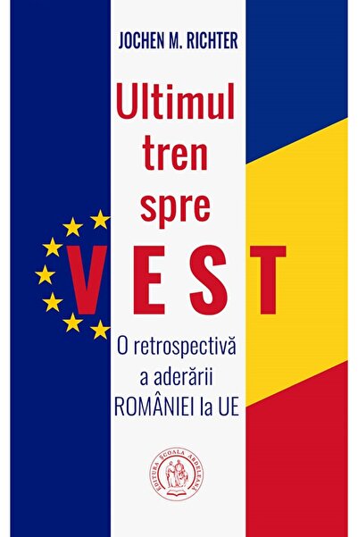 SCOALA ARDELEANA Ultimul tren spre Vest. O retrospectiva a aderarii Romaniei ...