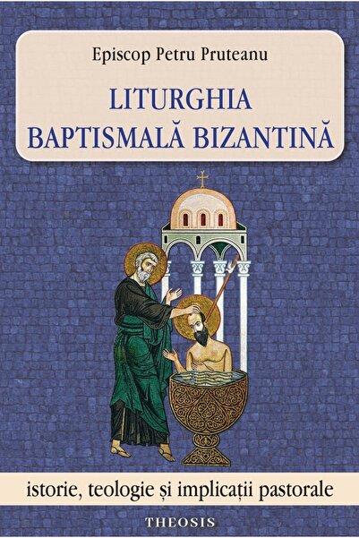 THEOSIS Liturghia baptismala bizantina - Petru Pruteanu