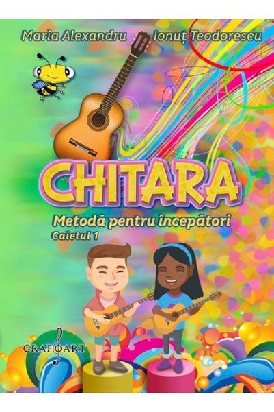 GRAFOART Chitara. Metoda pentru incepatori - Maria Alexandru, Ionut Teodorescu