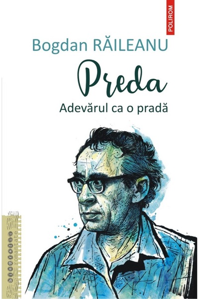 Polirom Preda. Adevarul ca o prada - Bogdan Raileanu