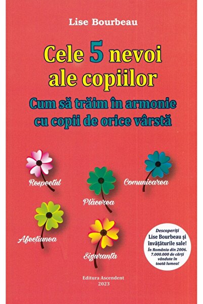 Ascendent Cele 5 nevoi ale copiilor. Cum sa traim in armonie cu copii de oric...