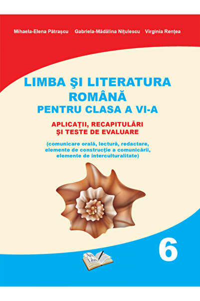 ARS LIBRI Limba si literatura romana. Aplicatii, recapitulari si teste de eva...