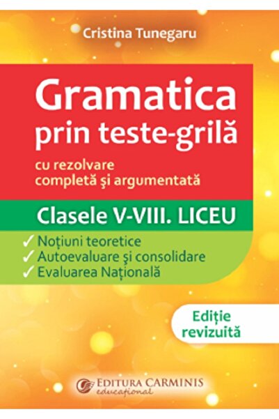 CARMINIS Gramatica prin teste-grila - Clasele 5-8. Liceu - Cristina Tunegaru