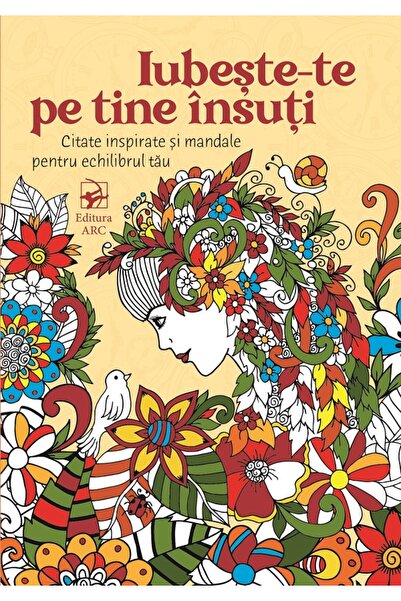 Arc Iubeste-te pe tine insuti. Citate inspirate si mandale pentru echilibrul tau