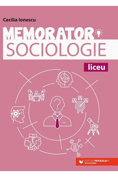 Paralela 45 Memorator de sociologie pentru liceu - Cecilia Ionescu