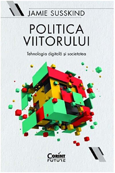 Corint Politica viitorului - Jamie Susskind
