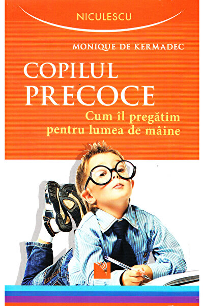 Niculescu Copilul precoce - Monique de Kermadec