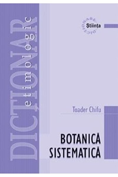 Stiinta Dictionar etimologic de botanica sistematica - Toader Chifu