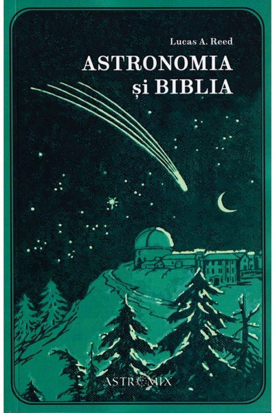 ASTROMIX Astronomia si Biblia - Lucas A. Reed