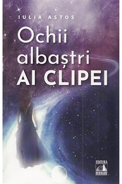 Neverland Ochii albastri ai clipei - Iulia Astos