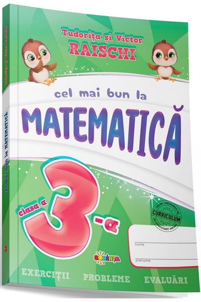 Dorinta Cel mai bun la matematica - Clasa 3 - Tudorita Raischi, Victor Raischi