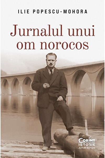 Corint Jurnalul unui om norocos - Ilie Popescu-Mohora