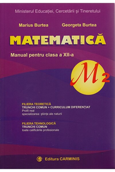 CARMINIS Matematica - Clasa 12 - M2 - Manual - Marius Burtea, Georgeta Burtea