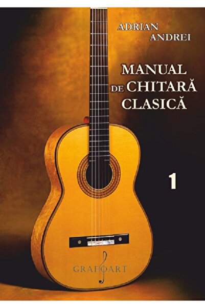 GRAFOART Manual de chitara clasica Vol.1 - Adrian Andrei
