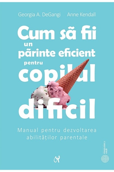 ASOCIATIA DE STIINTE COGNITIVE DIN ROMANIA Cum sa fii un parinte eficient pen...