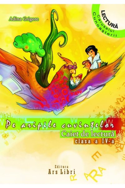 ARS LIBRI Pe aripile cuvintelor - Clasa 4 - Adina Grigore