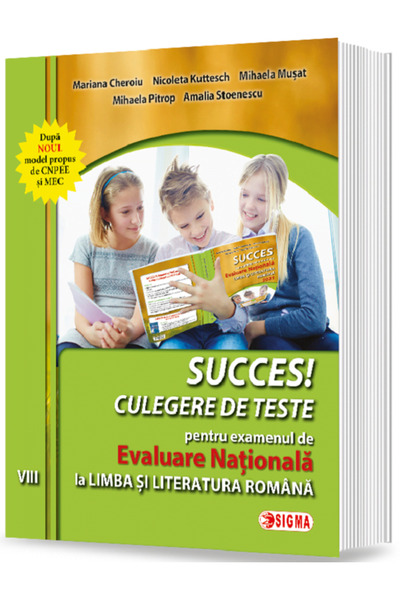 Sigma Succes! Culegere de teste pentru examenul de Evaluare Nationala la limb...
