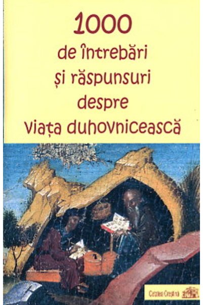 EGUMENITA 1000 de intrebari si raspunsuri despre viata duhovniceasca