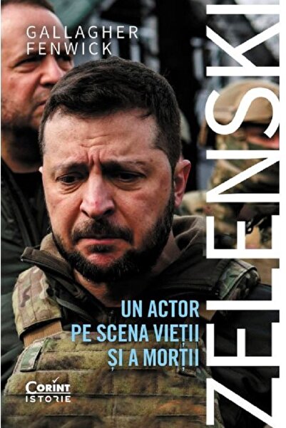 Corint Zelenski. Un actor pe scena vietii si a mortii - Gallagher Fenwick