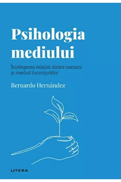 Litera Descopera Psihologia. Psihologia mediului - Bernardo Hernandez