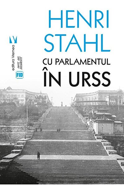 VREMEA Cu Parlamentul in URSS - Henri Stahl