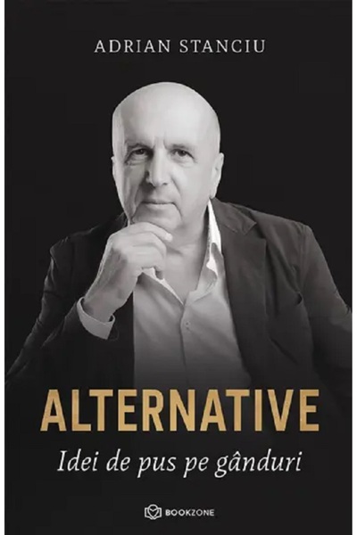 Bookzone Alternative. Idei de pus pe ganduri - Adrian Stanciu
