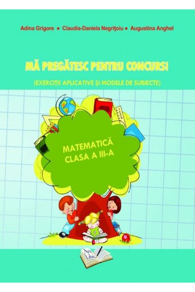 ARS LIBRI Ma pregatesc pentru concurs! Matematica - Clasa 3 - Ed.2019 - Adina...