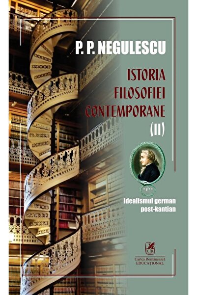 Cartea Romaneasca Educational Istoria filosofiei contemporane Vol.2 - P. P. N...