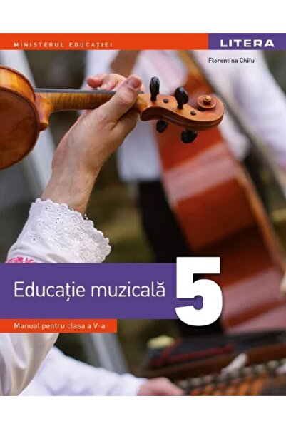 Litera Educational Educatie muzicala - Clasa 5 - Manual - Florentina Chifu