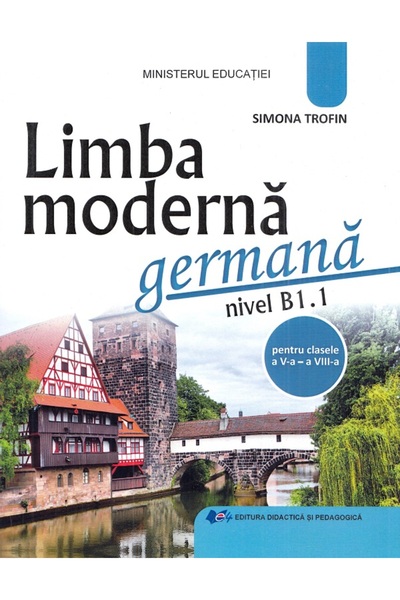 Didactica si Pedagogica Limba moderna germana. Nivel B1.1 - Clasele 5-8 - Man...