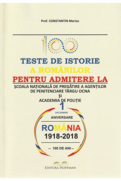 HOFFMAN 100 teste de istorie a romanilor pentru admiterea la scoala nationala...