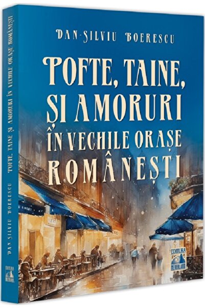 Neverland Pofte, taine si amoruri in vechile orase romanesti - Dan-Silviu Boe...