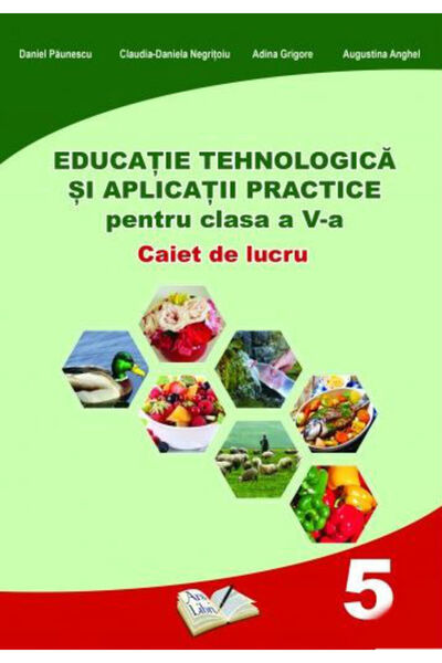 ARS LIBRI Educatie tehnologica - Clasa 5 - Caiet si aplicatii practice - Dani...